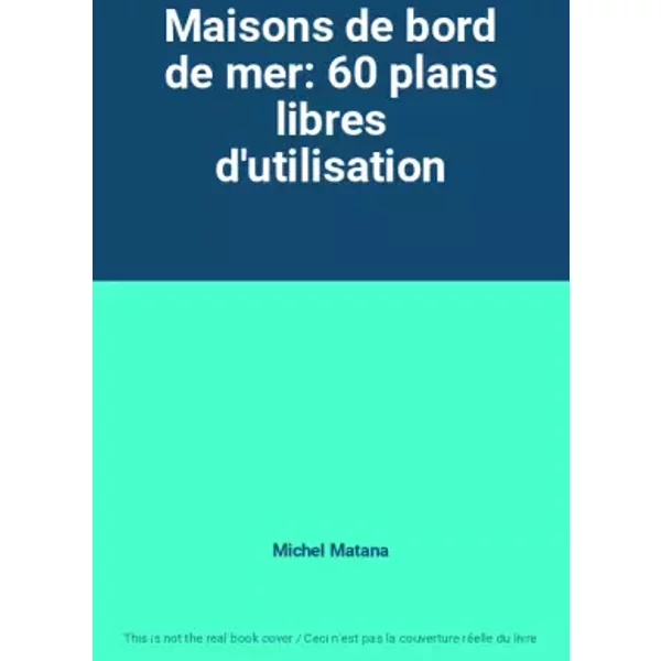 Maisons De Bord De Mer: 60 Plans Libres D'utilisation - Michel Matana-image