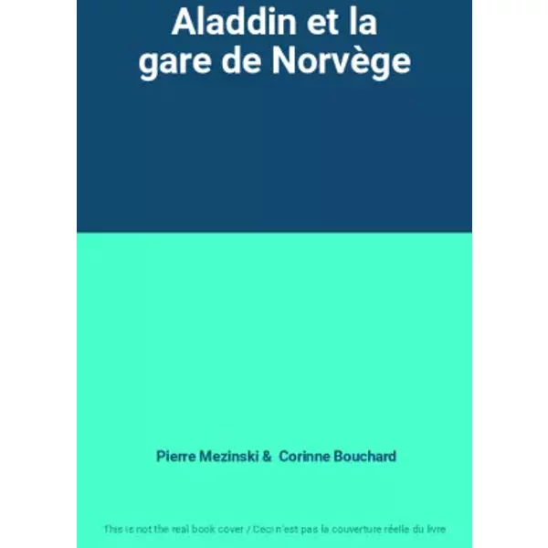 Aladdin Et La Gare De NorvèGe - Pierre Mezinski, Corinne Bouchard-image