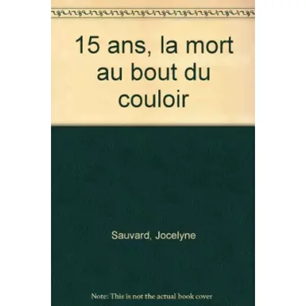 15 Ans, La Mort Au Bout Du Couloir - Jocelyne Sauvard-image