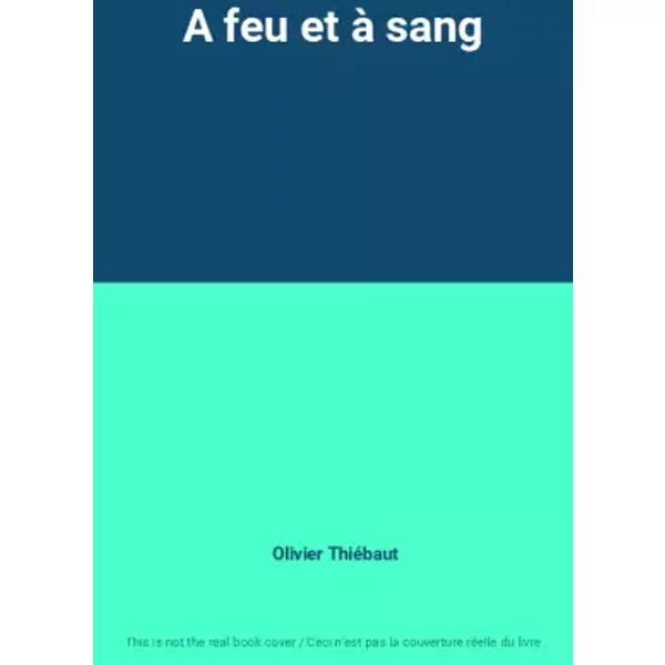 A Feu Et à Sang - Olivier ThiéBaut-image