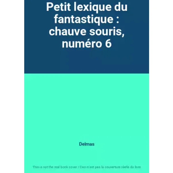 Petit lexique du fantastique : chauve souris, numéro 6 - Delmas