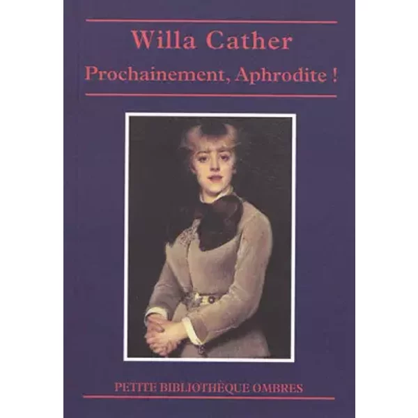 Prochainement, Aphrodite ! - Willa Cather, Sylvie Rozenker