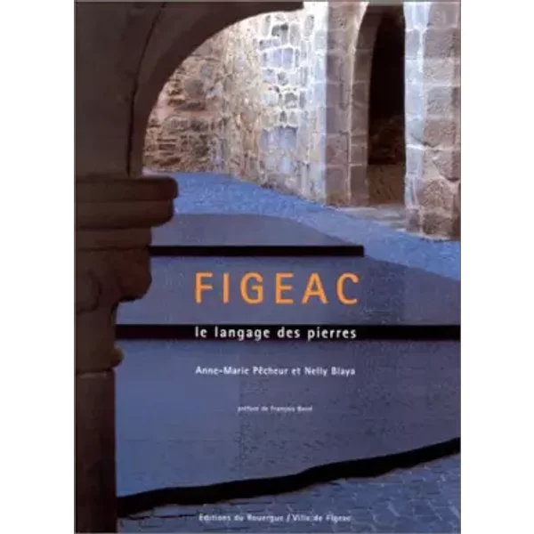 Figeac, le langage des pierres - Anne-Marie Pecheur