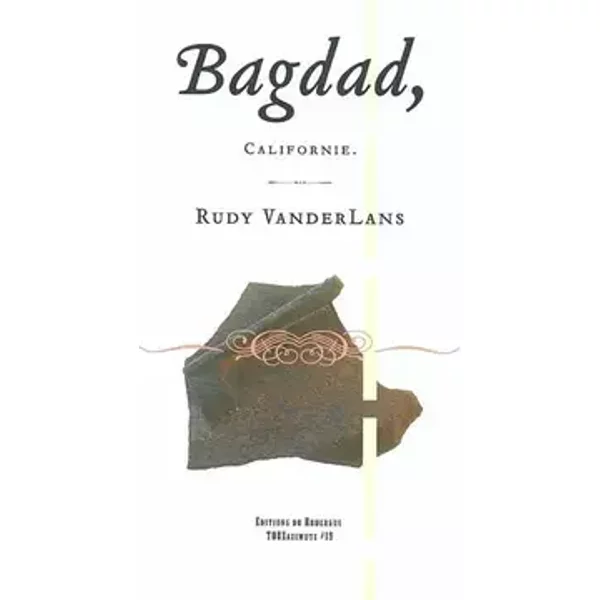 Bagdad, Californie - Rudy Vanderlans, Pierre Polomé
