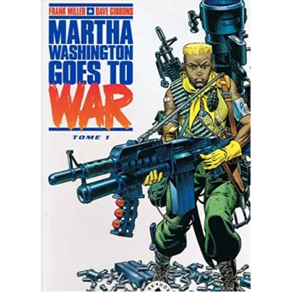 MARTHA WASHINGTON GOES TO WAR . Tome 1 - Anistatia-R Miller, Kaye Gibbons