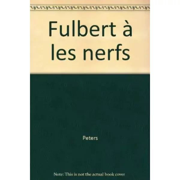 Fulbert à les nerfs - Peters