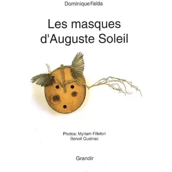 Les masques d'Auguste Soleil - Dominique Falda, Myriam Filleton, Benoit Queinec