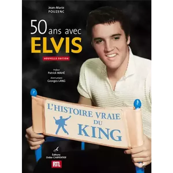 50 ans avec Elvis: L'histoire vraie du King - Jean-Marie Pouzenc