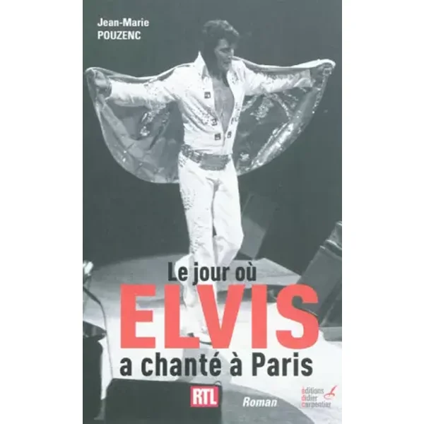 Le jour où Elvis a chanté à Paris - Jean-Marie Pouzenc