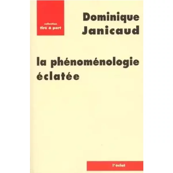 La Phénoménologie éclatée - Dominique Janicaud