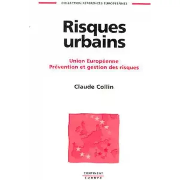 Risques urbains: Union européenne, prévention et gestion des risques - C Collin