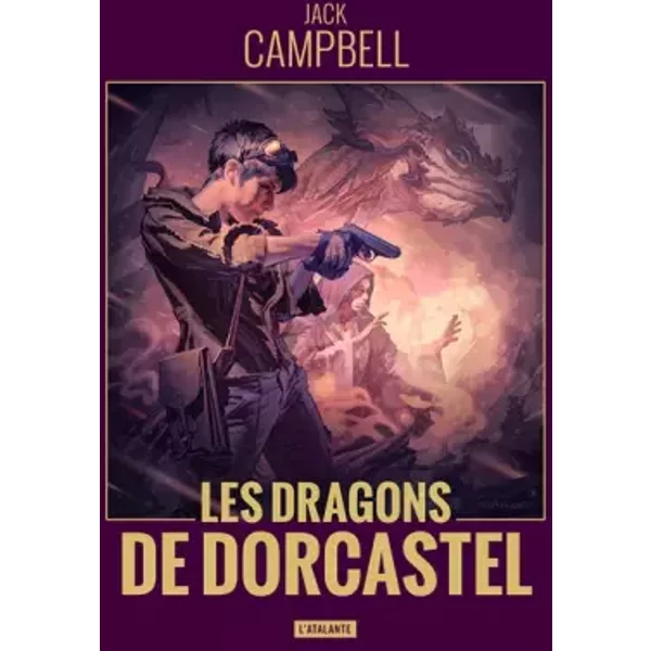 LES DRAGONS DE DORCASTEL - Jack Campbell, Denis E. Savine