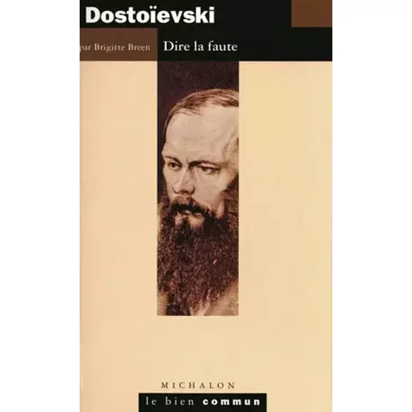 Dostoievski: Dire la faute - Brigitte Breen