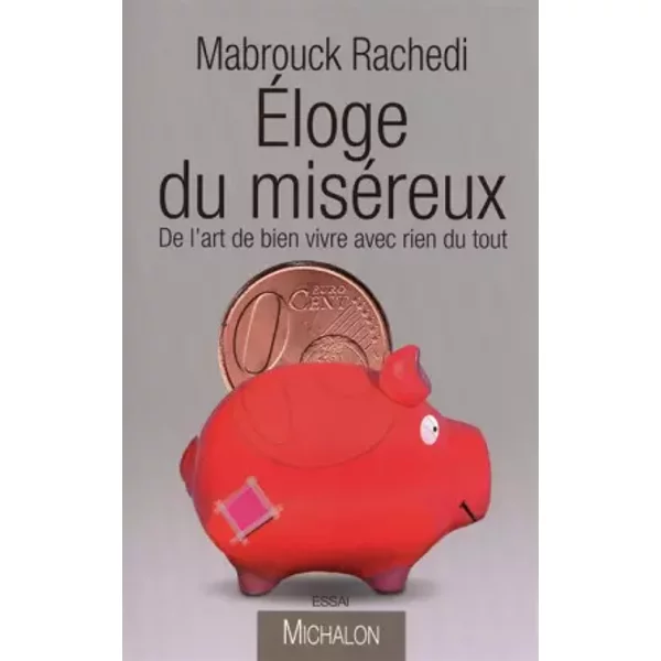 Eloge Du MiséReux : De L'art De Bien Vivre Avec Rien Du Tout - Mabrouck Rachedi-image
