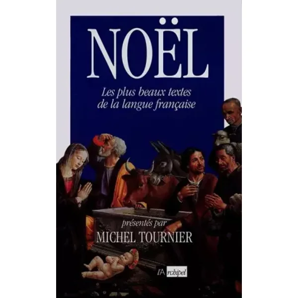 Noël, Les plus beaux textes de la langue française - Michel Tournier