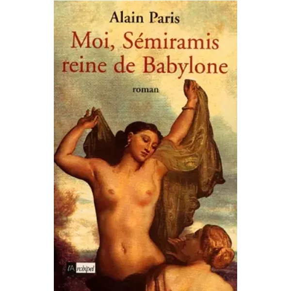 Moi, SéMiramis, Reine De Babylone - Alain Paris-image