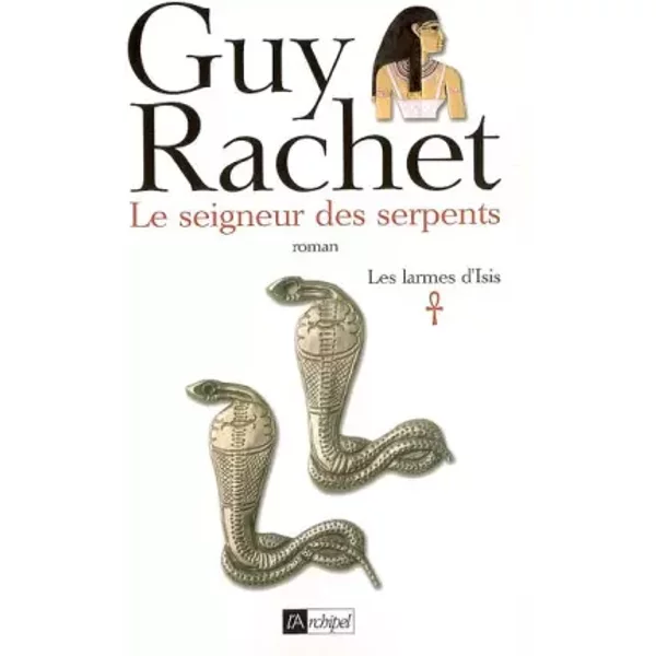 Les Larmes D'isis, Tome 1 : Le Seigneur Des Serpents - Guy Rachet-image