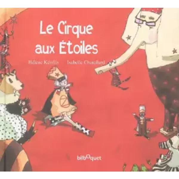 Le Cirque Aux Etoiles - HéLèNe KéRillis, Isabelle Chatellard-image