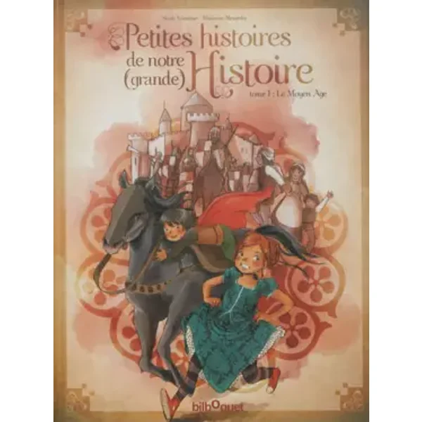 Petites histoires de notre grande Histoire - Tome 1 Moyen Age - Nicole Snitselaar