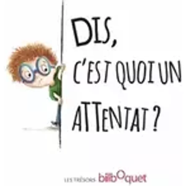 Dis, c'est quoi un attentat ? - Oulya Setti, Perrine Rempault
