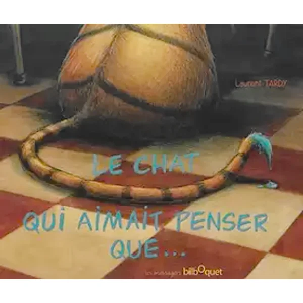 Le Chat Qui Aimait Penser Que... - Laurent Tardy