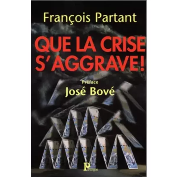 Que La Crise S'aggrave ! - FrançOis Partant, José Bové-image