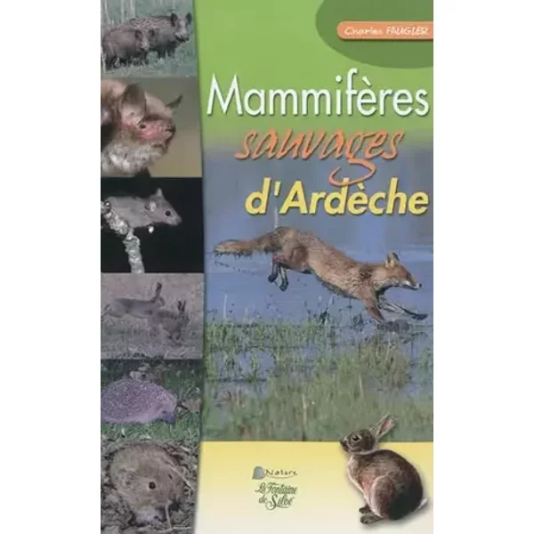 Mammifères sauvages d'Ardèche - Charles Faugier, Jacquie Comboroure, Manuel Ruedi, Fabrice Delrieux