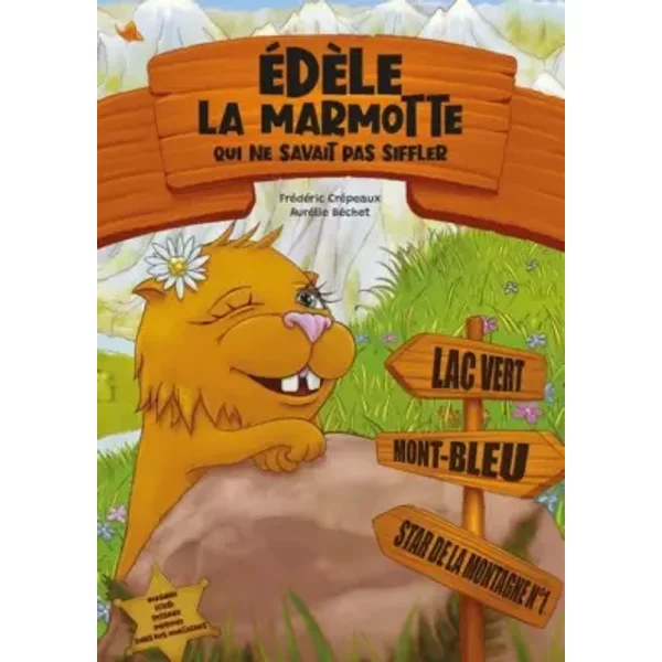 ÉDèLe La Marmotte Qui Ne Savait Pas Siffler - AuréLie BéChet, FréDéRic CréPeaux-image