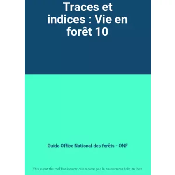 Traces Et Indices : Vie En ForêT 10 - Guide Office National Des ForêTs - Onf-image