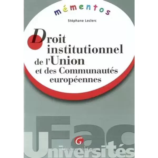 Droit institutionnel de l'Union et des Communautés européennes - Stéphane Leclerc
