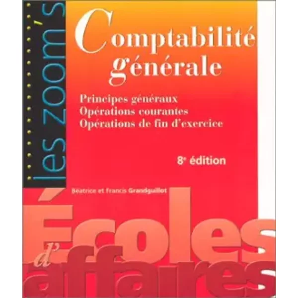 Comptabilité GéNéRale : Principes GéNéRaux - OpéRations Courantes - OpéRations De Fin D'exercice - Francis Grandguillot, BéAtrice Grandguillot-image