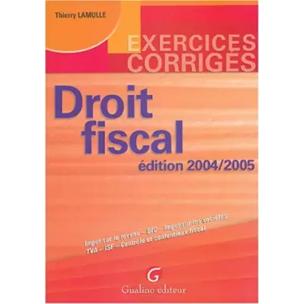 Droit Fiscal: Exercices CorrigéS : ImpôT Sur Le Revenu - Bic - ImpôT Sur Les SociéTéS - Tva - Isf - ContrôLe Et Contentieux Fiscal - Thierry Lamulle-image