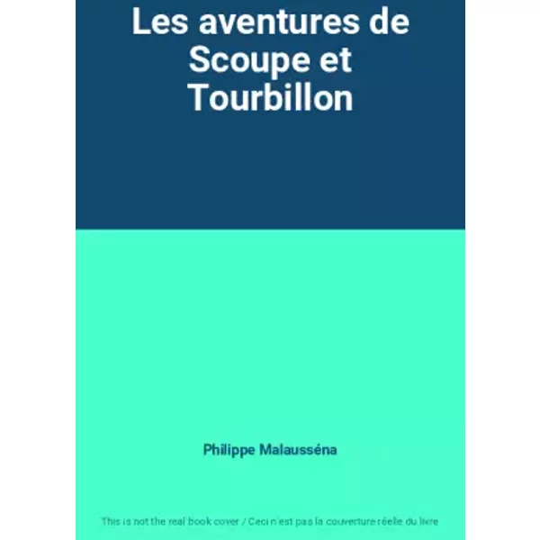 Les aventures de Scoupe et Tourbillon - Philippe Malausséna