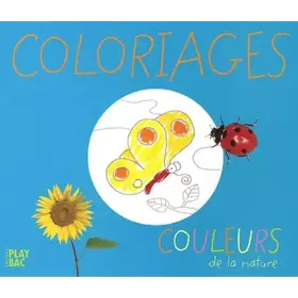 Couleurs de la nature: Coloriages - Play Bac