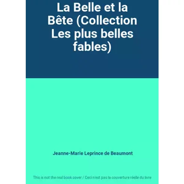 La Belle et la Bête (Collection Les plus belles fables) - Jeanne-Marie Leprince de Beaumont