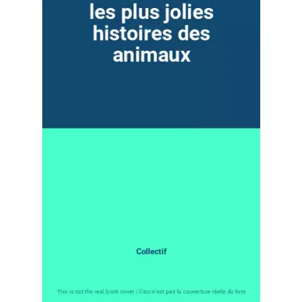 Les Plus Jolies Histoires Des Animaux - Collectif-image