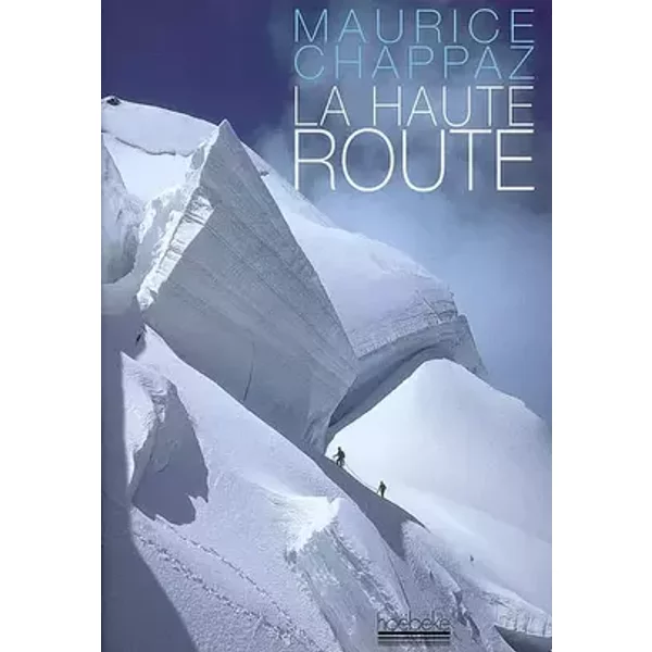 La haute route: Suivi de Journal des 4000 - Maurice Chappaz