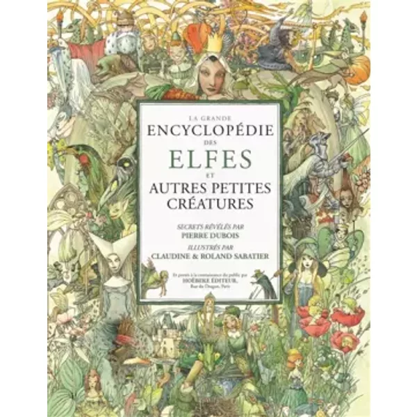 La Grande Encyclopédie des elfes - Roland et Claudine Sabatier, Pierre Dubois, Roland et Claudine Sabatier