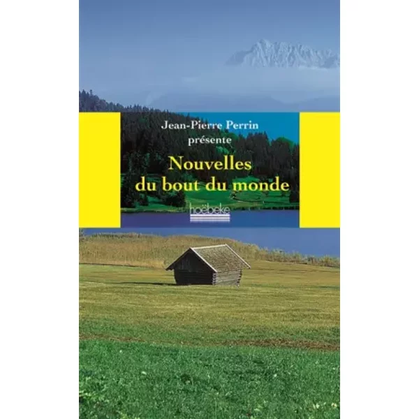 Nouvelles Du Bout Du Monde - Jean-Pierre Perrin, Collectif-image