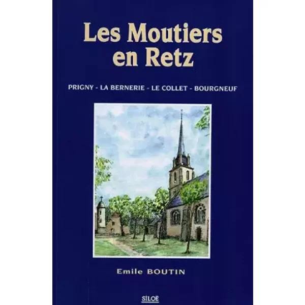 Les Moutiers-en-Retz : Prigny, La Bernerie, Le Collet, Bourgneuf - Emile Boutin