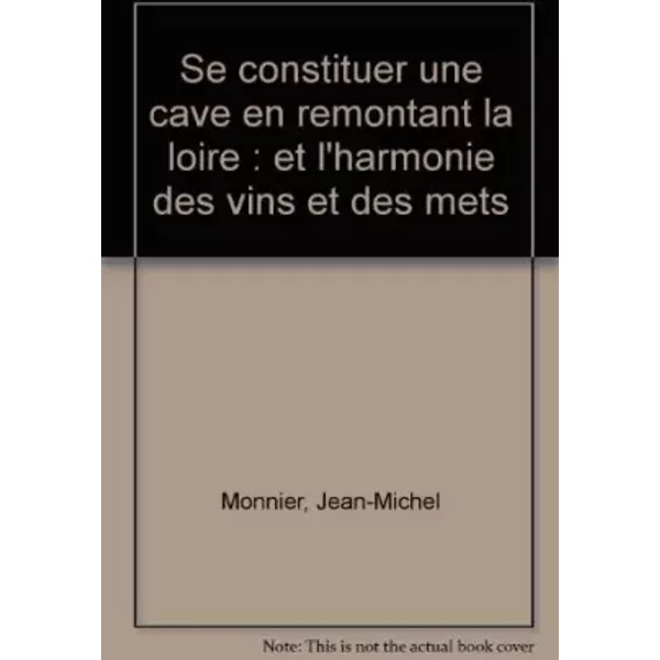 Se Constituer Une Cave En Remontant La Loire Et L'harmonie Des Vins Et Des Mets - Boutin-image