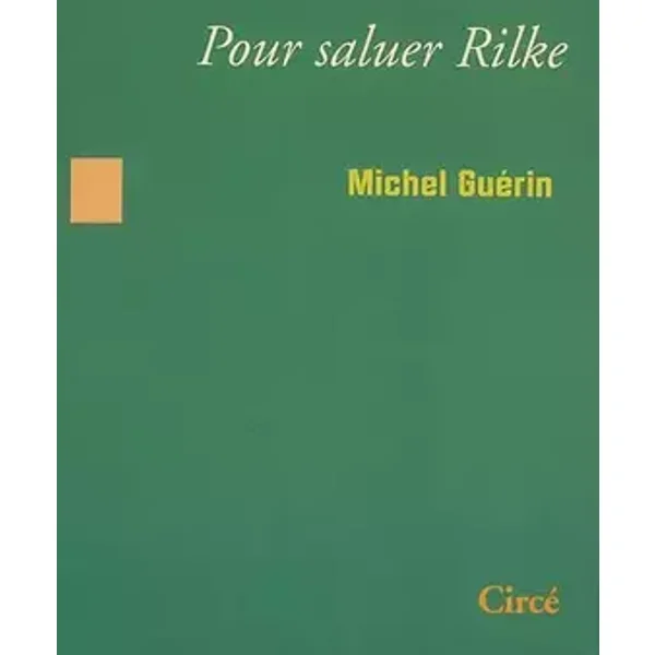 Pour saluer Rilke - Michel Guérin