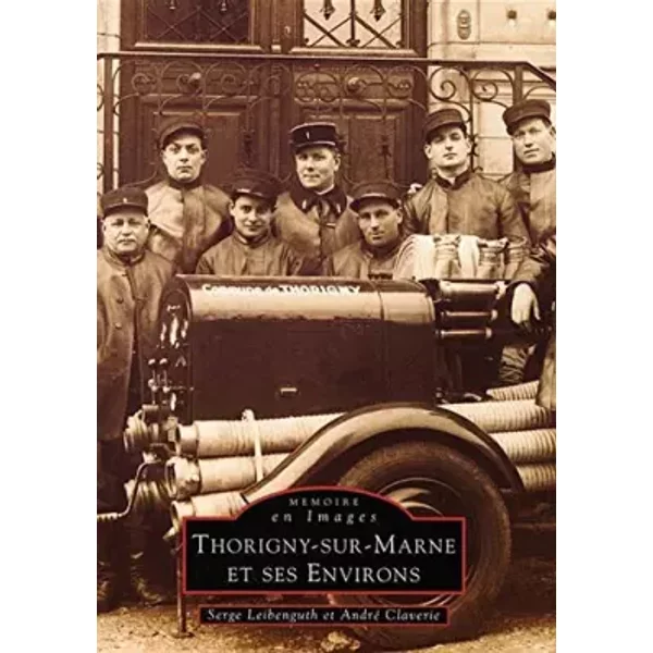 Thorigny-Sur-Marne Et Ses Environs - Serge Leibenguth, André Claverie-image