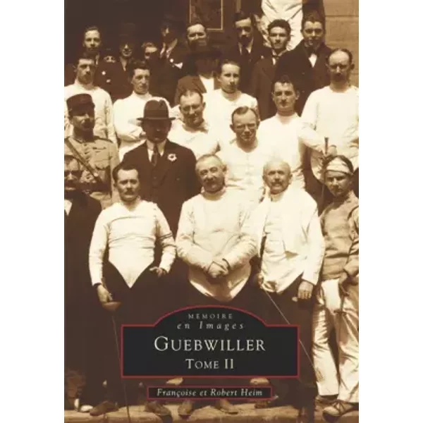 Guebwiller - Tome II - Robert Heim, Françoise Heim