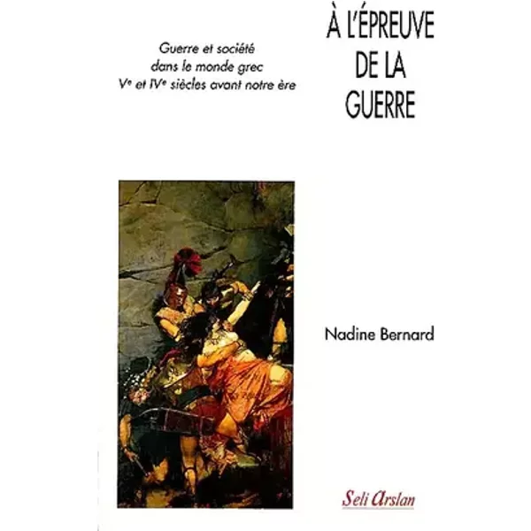 A l'épreuve de la guerre : Guerre et société dans le monde... - Nadine Bernard