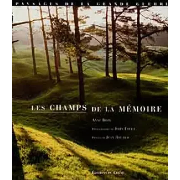 Les Champs De La MéMoire : Paysages De La Grande Guerre - John Foley, Anne Roze-image