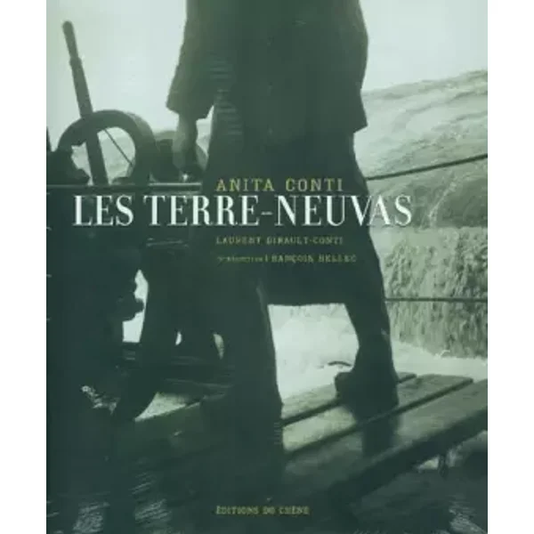Anita Conti : Les Terre-Neuvas - François Bellec, Laurent Girault-Conti, Anita Conti