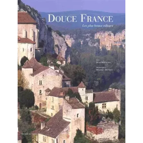 Douce France : Les Plus Beaux Villages - Denis Montagnon, Dominique RepéRant-image