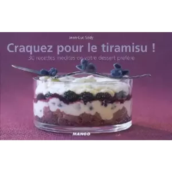 Craquez Pour Le Tiramisu ! : 30 Recettes InéDites De Votre Dessert PréFéRé - Jean-Luc Sady, Catherine Mery, Pierre Desgrieux-image