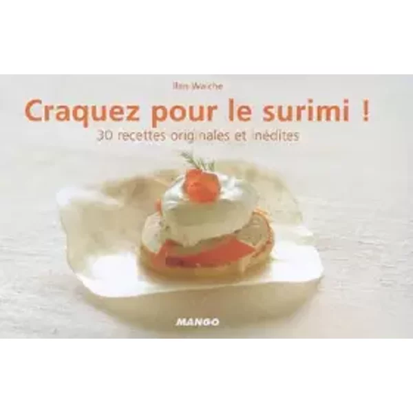 Craquez pour le surimi ! : 30 Recettes originales et inédites - Ilan Waiche, Francesca Mantovani